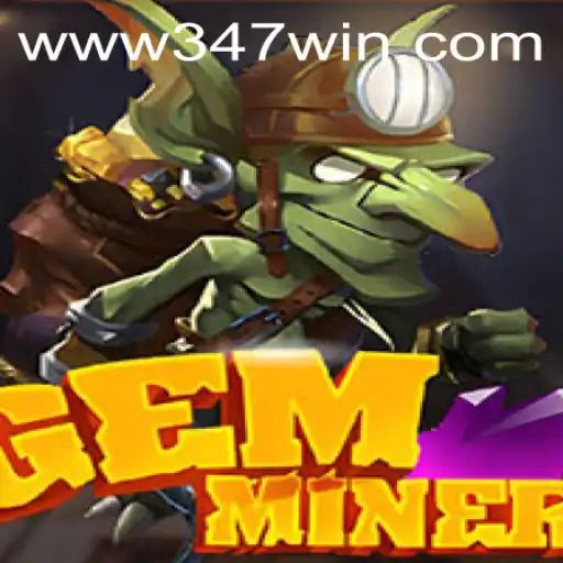 Descubra o Mundo Fascinante de GemMiner: O Novo Jogo Que Conquista 347win